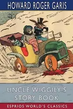 Uncle Wiggily's Story Book (Esprios Classics) by Howard Roger Garis (English) Pa