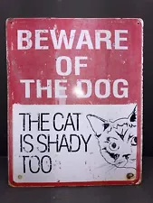 Beware of the Dog..The Cat is Shady Too 12" x 15" Novelty Metal Sign Rustic