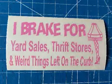 I Brake For Yard Sales, Thrift Stores, & Weird Things Left on The Curb