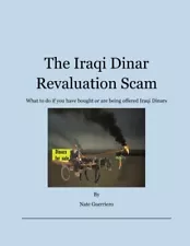 THE IRAQI DINAR REVALUATION SCAM: WHAT TO DO IF YOU HAVE By Nate Guerriero *NEW*