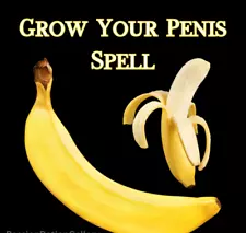 Penis growth spell, bigger penis spell, spell for bigger penis, huge penis spell