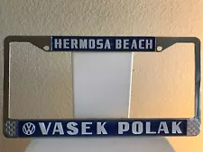 VASEK POLAK VW Hermosa Beach Dealership License Plate Frame. Metal. New.