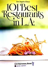 LOS ANGELES TIMES MAGAZINE 101 Best Restaurants in L.A. WHERE TO EAT Food Out