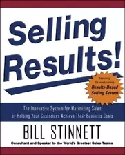 Bill Stinnett Selling Results!: The Innovative System for (Hardback) (UK IMPORT)