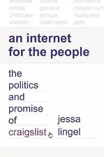 An Internet for the People: The Politics and Promise of craigslist by Professor