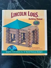 Lincoln Logs Building Manual : Graphic Instructions for 37 World-Famous Designs