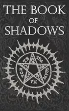 The Book Of Shadows: White, Red And Black Magic Spells