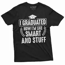 Men's Funny Graduation T-shirt Graduate Smart and stuff High school college Tee