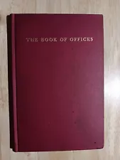 THE BOOK OF OFFICES - 1949 - SERVICES FOR OCCASIONS NOT IN BOOK OF COMMON PRAYER