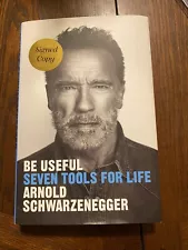 Be Useful Seven Tools For Life Signed Autographed Book Arnold Schwarzenegger