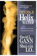 Double Helix Water Has the 200-year-old mystery of homeopathy been - GOOD