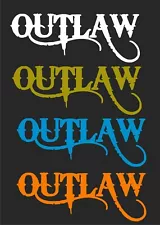 OUTLAW DECAL.2 FOR 1 PRICE..PICK YOUR SIZE AND COLOR ....