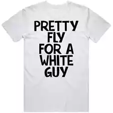 Pretty Fly For A White Guy Funny T-Shirt