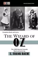 The Wizard of Oz: The 1903 Musical Comedy: Complete Book and Lyrics by L. Frank