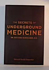 The Secrets of Underground Medicine by Dr. Richard Gerhauser MD