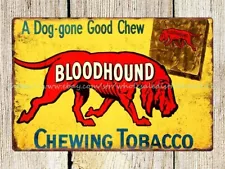 modern art Bloodhound chewing tobacco dog-gone good chew metal tin sign