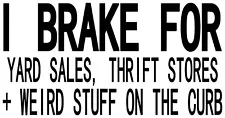 I brake for yard sales... Vinyl Decal