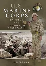 US Marine Corps Uniforms and Equipment in World War II by Jim Moran (English) Pa