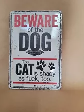 Beware Of Dog. The Cat Is Shady As F*** Too Metal Sign