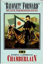 BAYONET FORWARD - MY CIVIL WAR REMINISCENCES by Joshua Chamberlain 20th Maine