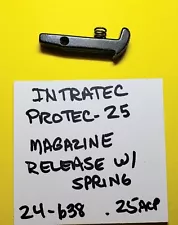 INTRATEC PROTEC-25 MAGAZINE RELEASE W/ SPRING .25 ACP REPAIR / REBUILD #24-638