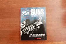 365 GUNS YOU MUST SHOOT - SUBLIME, WEIRD & OUTRAGEOUS - BY MULLIN - BRAND NEW!!!