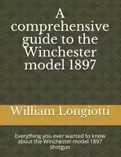 A Comprehensive Guide to the Winchester Model 1897~M97~TRENCH GUN~NEW