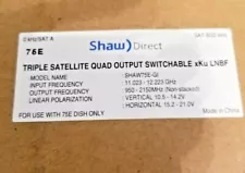 Shaw Direct Triple Satellite Quad Output Switchable xKu LNB for 75E Dish New