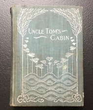 Antique UNCLE TOM'S CABIN hardcover book by Harriet B Stowe - Early 1900’s