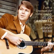 Glen Campbell - I Am A Lineman For The County: Glen Campbell Sings Jimmy Webb [N