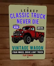 Vintage Wagon Legacy Classic Truck Never Die 8x12 Metal Wall Garage Poster Sign