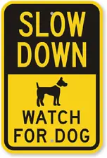 Slow Down Watch For Dog Sign Weatherproof Aluminum 8"x12"