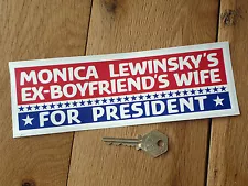 HILLARY CLINTON Campaign Car Bumper STICKER Monica Lewinsky FUNNY For President