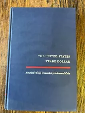 Book, The United States Trade Dollar, signed by Author 177/500, John M. Willem