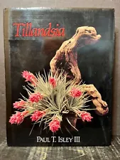 Tillandsia : The World's Most Unusual Air Plants by Paul Isley Hrdbk VG W41